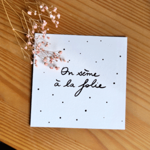 CARTE MANTRA – ON SÈME À LA FOLIE